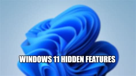 Windows 11 Hidden Features 2023