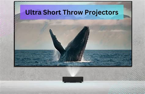 Best Ultra Short Throw Projectors Our 2023 Picks And Guide