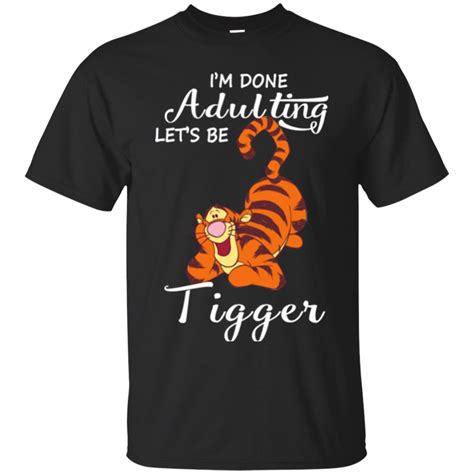 Tigger Shirts I M Done Adulting Let S Be Tigger Teesmiley