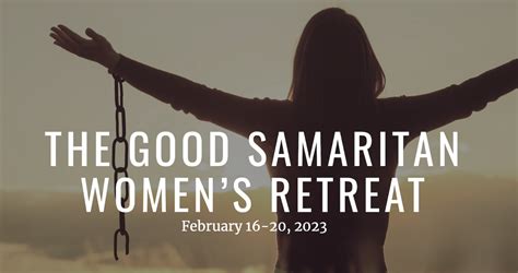 The Good Samaritan Womens Retreat February 16 2023 February 20 2023
