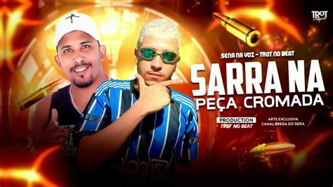 Sena Na Voz Trot No Beat Sarra Na PeÇa Cromada Brega Funk 2022 Youtube Music