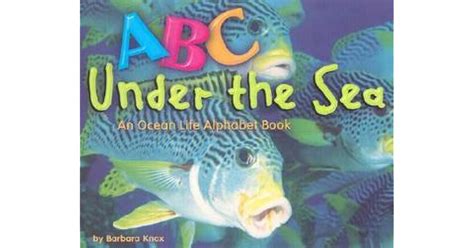 Abc Under The Sea An Ocean Life Alphabet Book By Barbara Knox