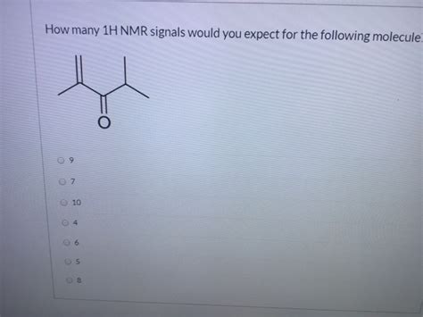 Solved How Many H Nmr Signals Would You Expect For The Chegg Com