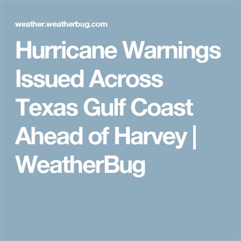 Hurricane Warnings Issued Across Texas Gulf Coast Ahead Of Harvey Weatherbug Harvey