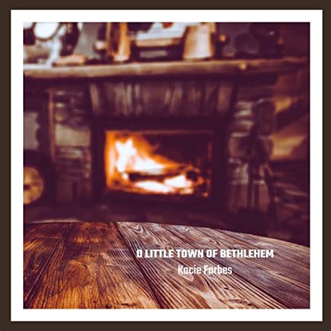 Amazon Music Unlimited Kacie Forbes 『o Little Town Of Bethlehem』