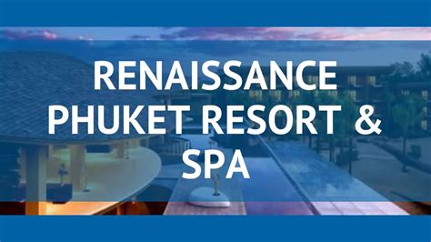 Renaissance Phuket Resort And Spa 5 Пхукет РЕНЕССАНС ПХУКЕТ РЕЗОРТ ЭНД СПА 5 Пхукет видео