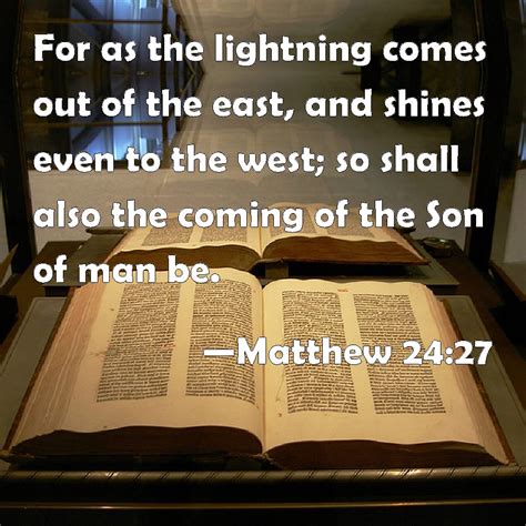 Matthew 2427 For As The Lightning Comes Out Of The East And Shines