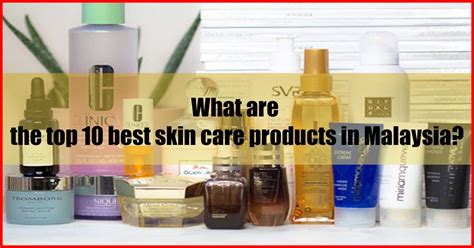 Top 10 Best Skin Care Products In Malaysia Experts Pick