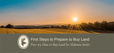 First Steps To Prepare To Buy Land Land For Sale Alabama Land Company