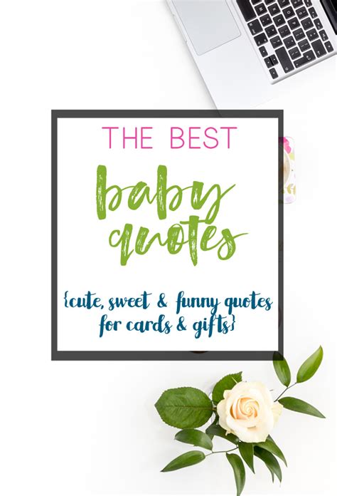 If you read the previous thank you card sayings, you will notice that most of them talk about thoughts and feelings of the gift or the person who gave the gift. Baby Quotes {Cute, Sweet and Funny Baby Quotes for Cards, Scrapbooking and More!} - all crafty ...