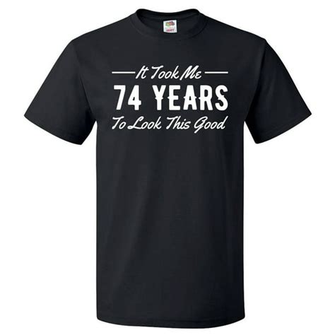 Shirtscope 74th Birthday T For 74 Year Old Took Me T Shirt T