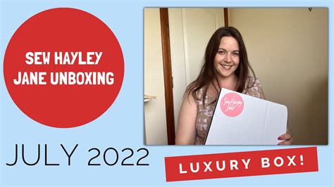 Sew Hayley Jane Unboxing July 2022 Luxury Box Youtube