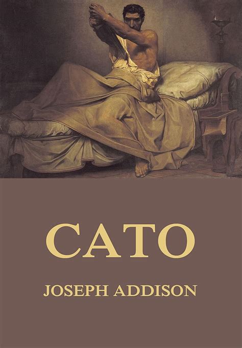 Cato A Tragedy In Five Acts Kindle Edition By Addison Joseph