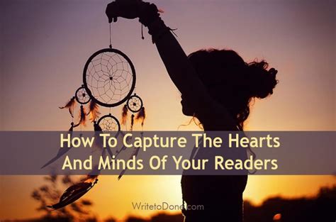 How To Capture The Hearts And Minds Of Your Readers Wtd