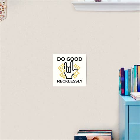 Do Good Recklessly Magnus Art Print For Sale By Gentryperry Redbubble