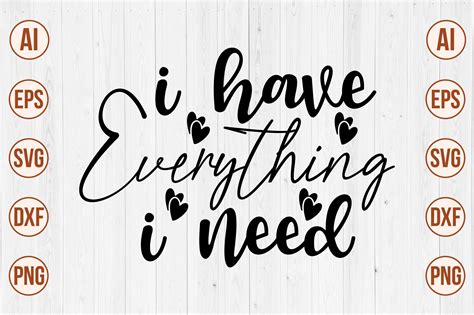 I Have Everything I Need Svg Graphic By Creativemomenul022 · Creative