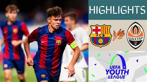 Barcelona Vs Shakhtar Donetsk U Uefa Youth League Highlights Group