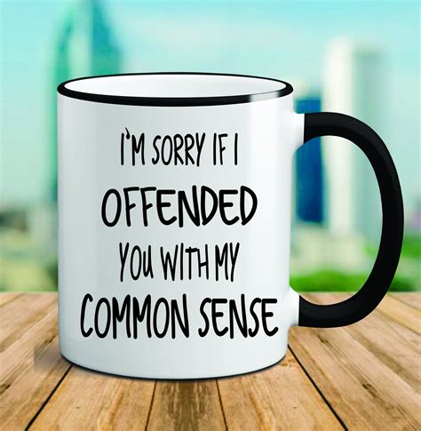 Im Sorry If I Offended You With My Common Sense Mug Etsy