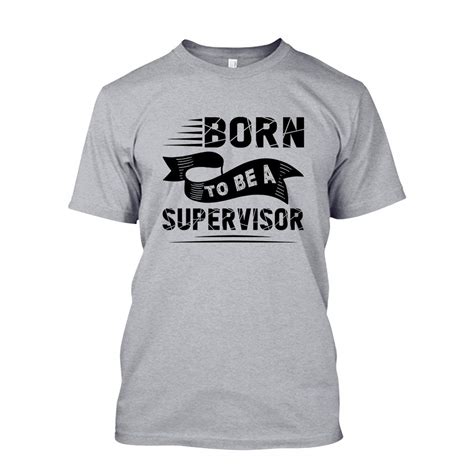 Born To Be A Supervisor T Shirt S Shirt Tshirt For 9207 Jznovelty