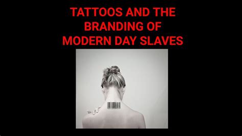 Tattoos And The Branding Of Modern Day Slaves Youtube