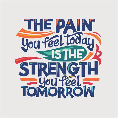 Inspirational And Motivation Quote The Pain You Feel Today Is The