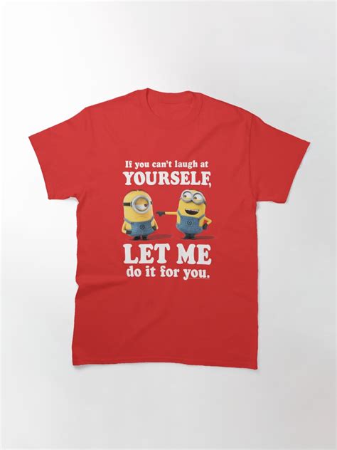 Minions If You Cant Laugh At Yourself Let Me Do It For You T Shirt