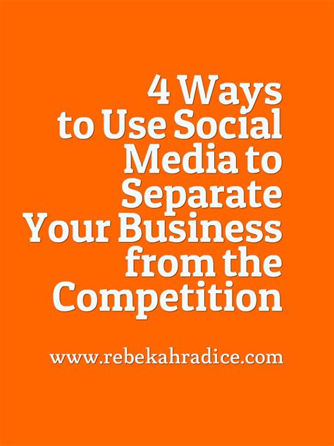 4 Ways To Use Social Media To Separate Your Business From The
