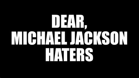 Dear Michael Jackson Haters Youtube