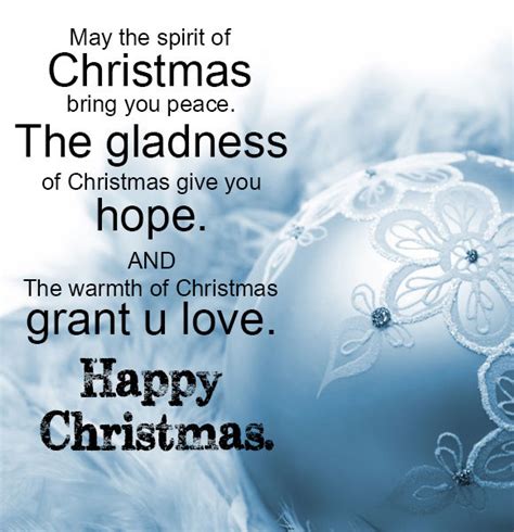 May The Spirit Of Christmas Bring You Peace The Gladness Of Christmas