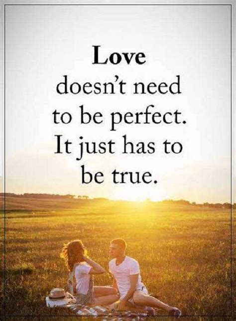 Check spelling or type a new query. Love Quotes About Life: Love Doesn't To Be Perfect, Be True - Boom Sumo