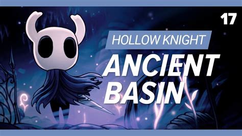 Hollow Knight Lets Play Episode 17 Ancient Basin Youtube