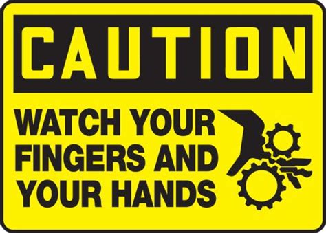 Watch Your Fingers And Hands Osha Caution Safety Sign Meqm672