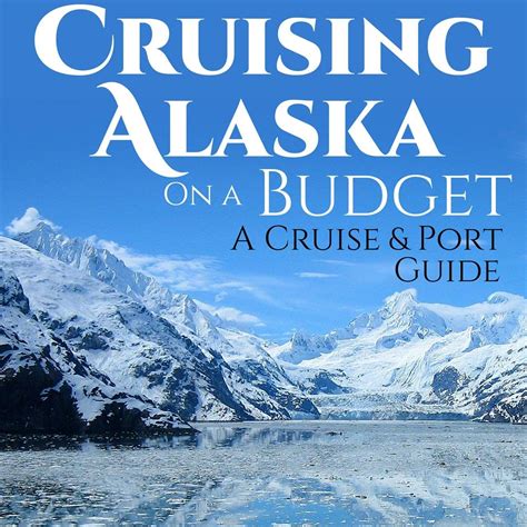 Cruising Alaska On A Budget A Cruise And Port Guide