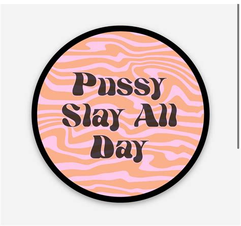 Pussy Slay All Day Sticker Vinyl Sticker Feminist Sticker Etsy