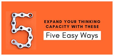 Expand Your Thinking Capacity With These Five Easy Ways