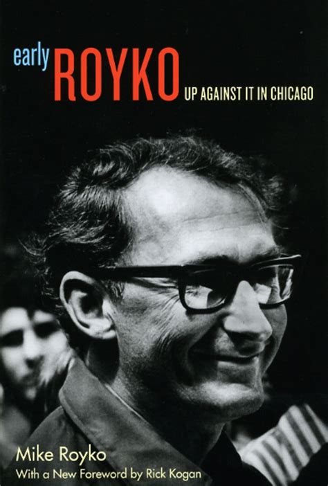 Early Royko Up Against It In Chicago Royko Kogan