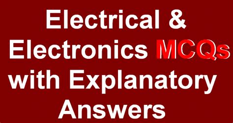Electrical And Electronics Mcqs And Fill In The Blanks With Explanatory