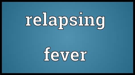 Relapsing Fever Meaning Youtube