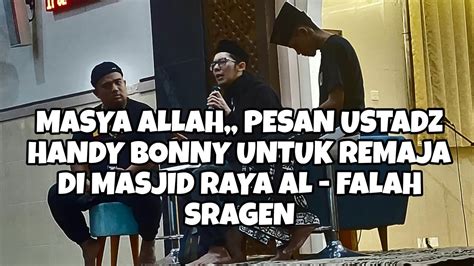 Masya Allah Pesan Ustadz Handy Bonny Untuk Remaja Di Masjid Al