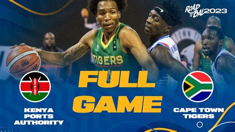 Kenya Ports Authority V Cape Town Tigers Full Game Africa Champions Clubs Road To Bal