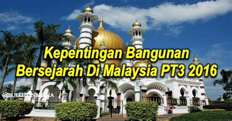 Ikhtibar kepada diri bangsa dan negara. Kepentingan Bangunan Bersejarah Di Malaysia [PT3 2016 ...