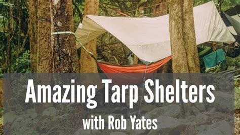 How To Build Amazing Tarp Shelters Youtube