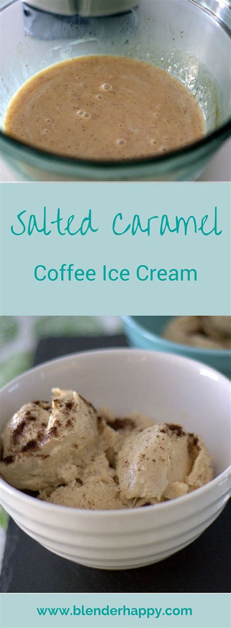 Salted Caramel Coffee Ice Cream Recipe Salted Caramel Coffee