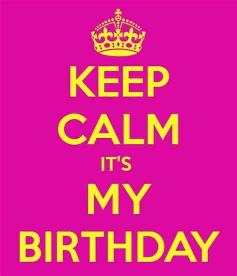 Keep Calm It S My Birthday Pictures Photos And Images For Facebook Tumblr Pinterest And Twitter