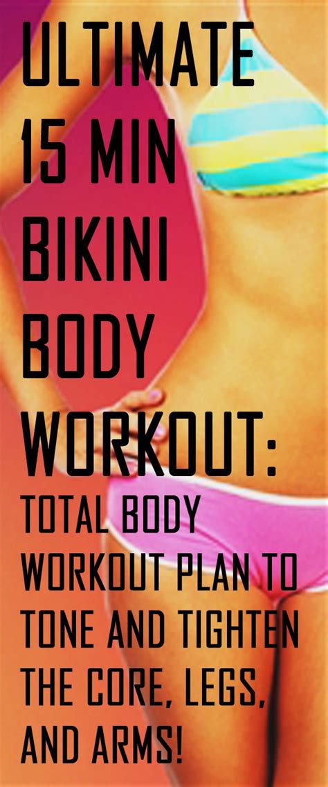 15 Min Bikini Body Workout Total Body Workout Plan To Tone And