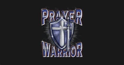 Prayer Warrior Prayer Warrior T Shirt Teepublic