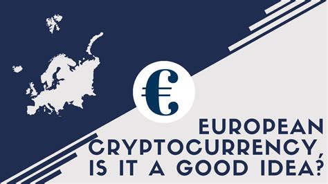 Which are the three biggest. European cryptocurrency, is it a good idea?