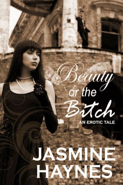 Beauty Or The Bitch A Sexy Contemporary Retelling Of Beauty And The