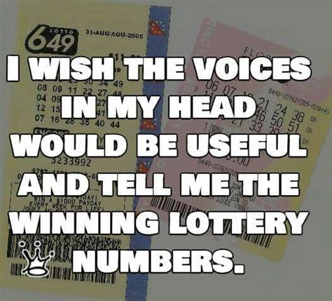 Voices In My Head Winning Lottery Numbers Lottery Numbers Quotes