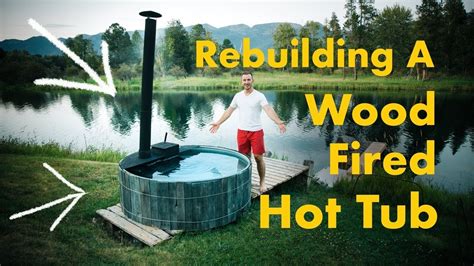 Rebuilding A Wood Fired Hot Tub Youtube